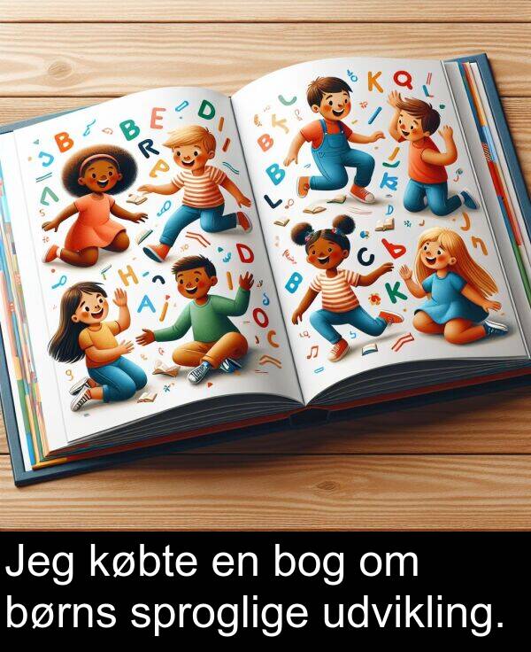 købte: Jeg købte en bog om børns sproglige udvikling.