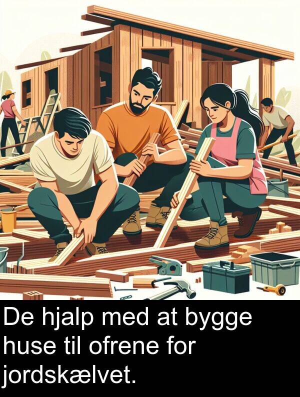 jordskælvet: De hjalp med at bygge huse til ofrene for jordskælvet.