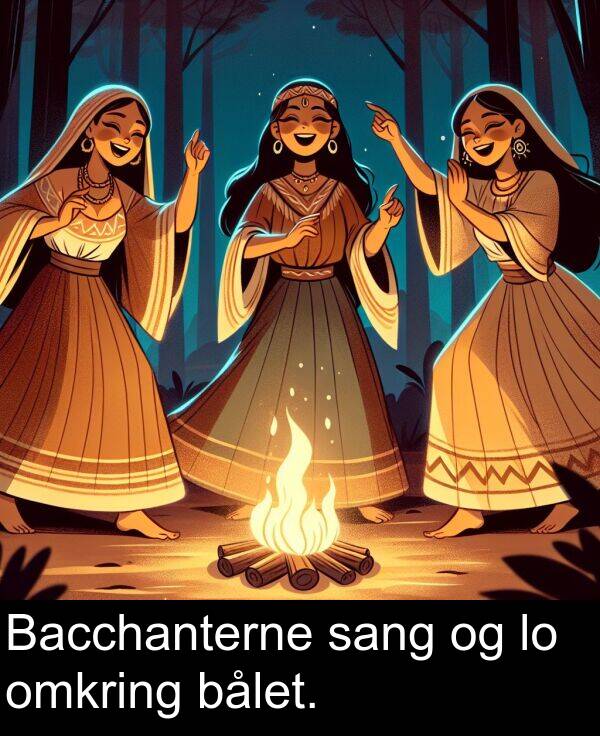 sang: Bacchanterne sang og lo omkring bålet.
