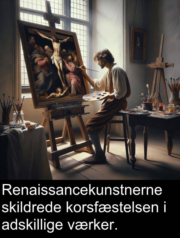 korsfæstelsen: Renaissancekunstnerne skildrede korsfæstelsen i adskillige værker.