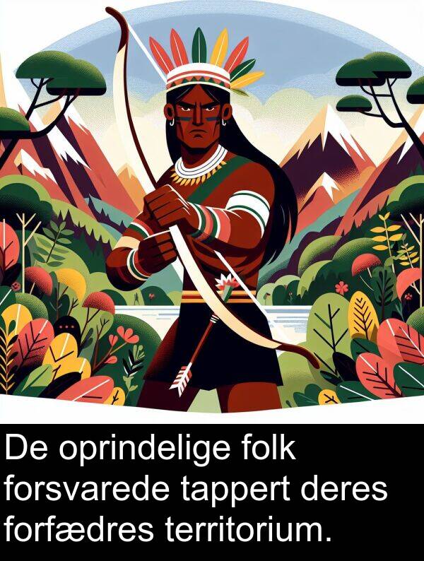 forsvarede: De oprindelige folk forsvarede tappert deres forfædres territorium.