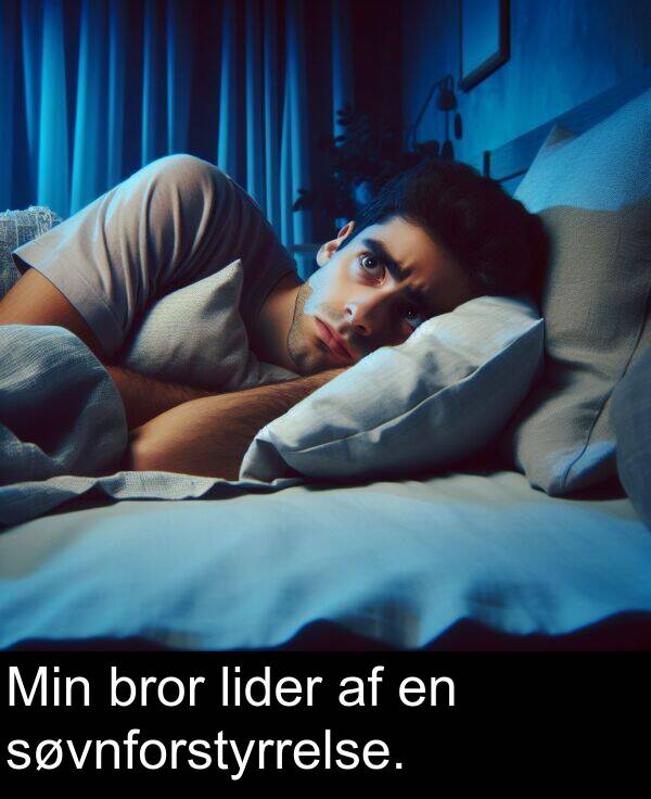bror: Min bror lider af en søvnforstyrrelse.