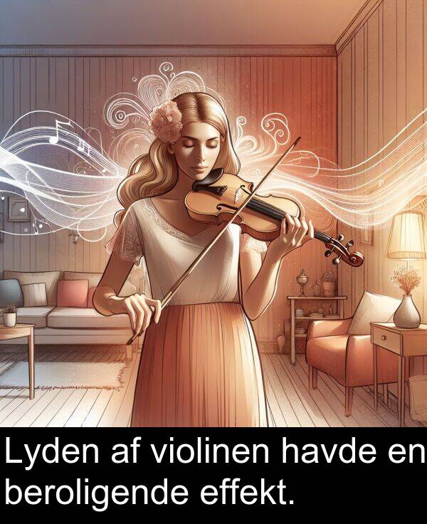 violinen: Lyden af violinen havde en beroligende effekt.