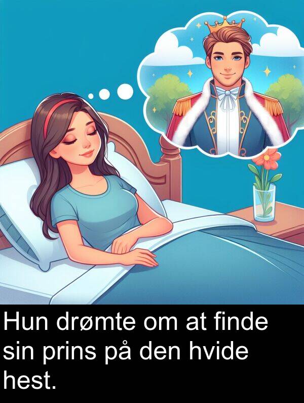 drømte: Hun drømte om at finde sin prins på den hvide hest.
