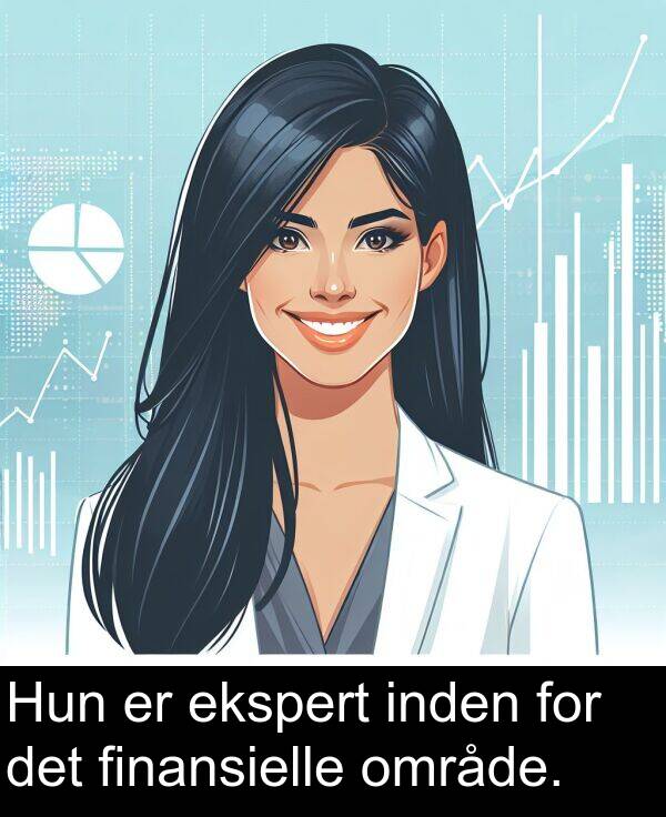 inden: Hun er ekspert inden for det finansielle område.