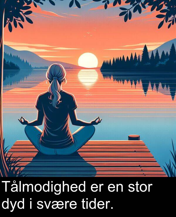 svære: Tålmodighed er en stor dyd i svære tider.