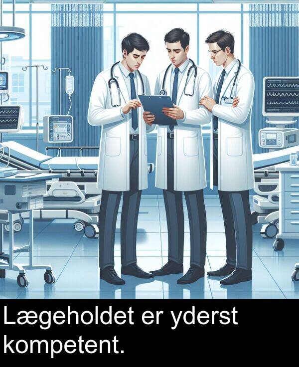 yderst: Lægeholdet er yderst kompetent.