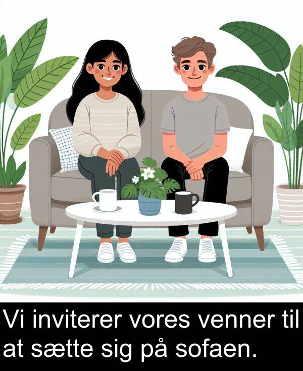 venner: Vi inviterer vores venner til at sætte sig på sofaen.