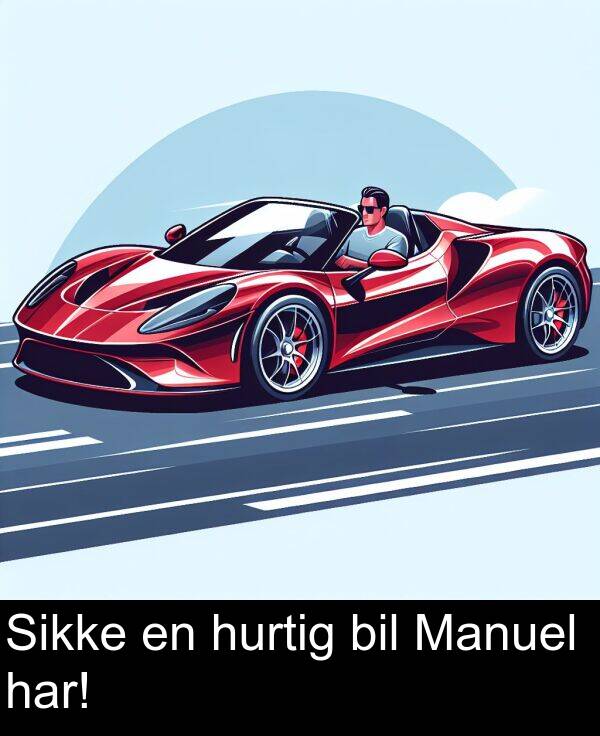 har: Sikke en hurtig bil Manuel har!
