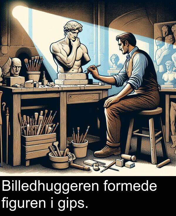 gips: Billedhuggeren formede figuren i gips.