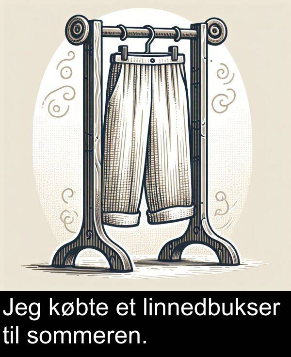 købte: Jeg købte et linnedbukser til sommeren.