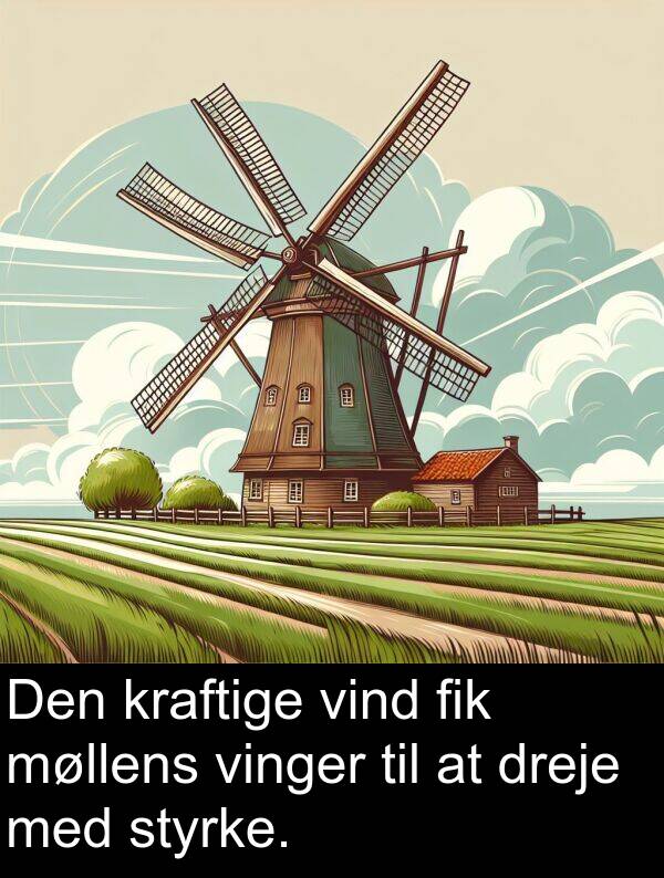 kraftige: Den kraftige vind fik møllens vinger til at dreje med styrke.