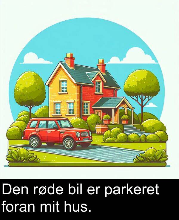 mit: Den røde bil er parkeret foran mit hus.