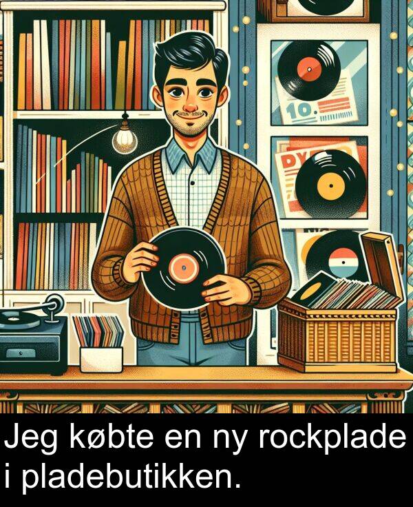 købte: Jeg købte en ny rockplade i pladebutikken.