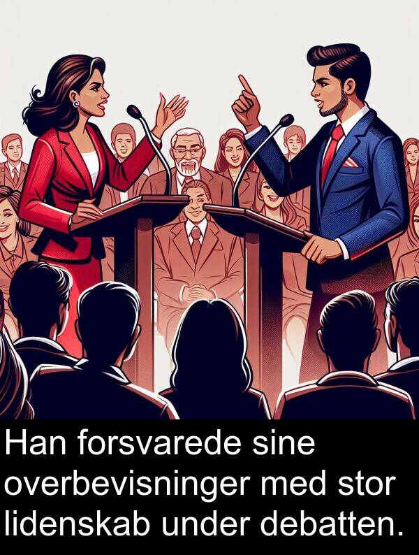 forsvarede: Han forsvarede sine overbevisninger med stor lidenskab under debatten.