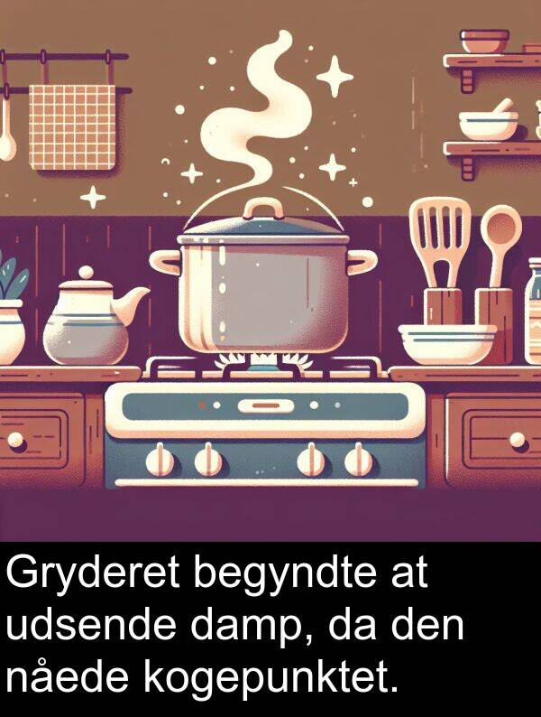udsende: Gryderet begyndte at udsende damp, da den nåede kogepunktet.