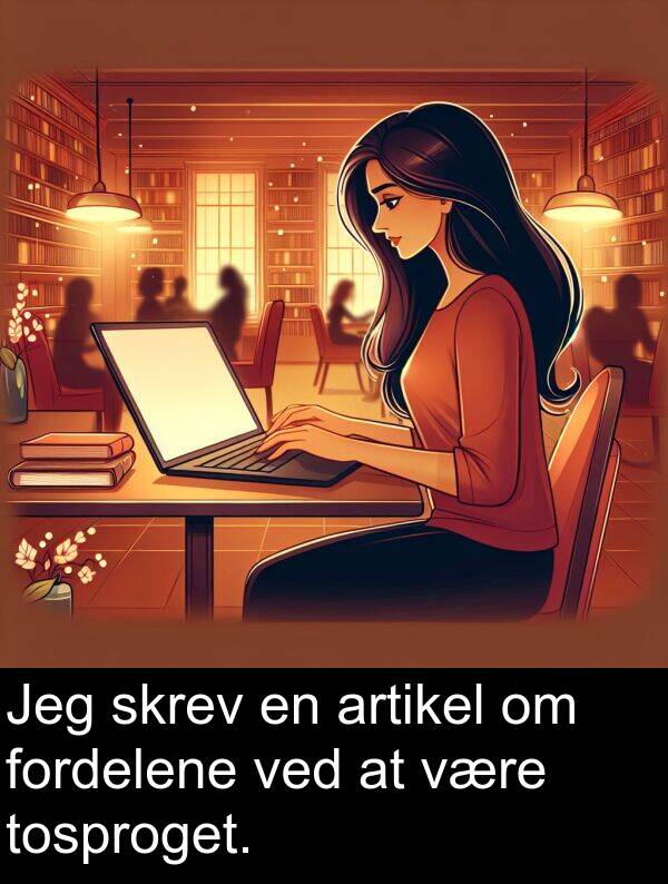 være: Jeg skrev en artikel om fordelene ved at være tosproget.