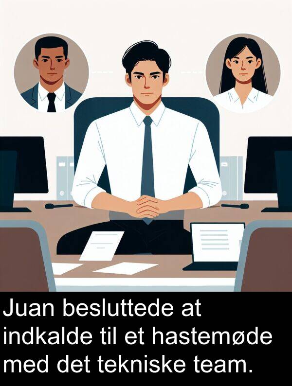 hastemøde: Juan besluttede at indkalde til et hastemøde med det tekniske team.