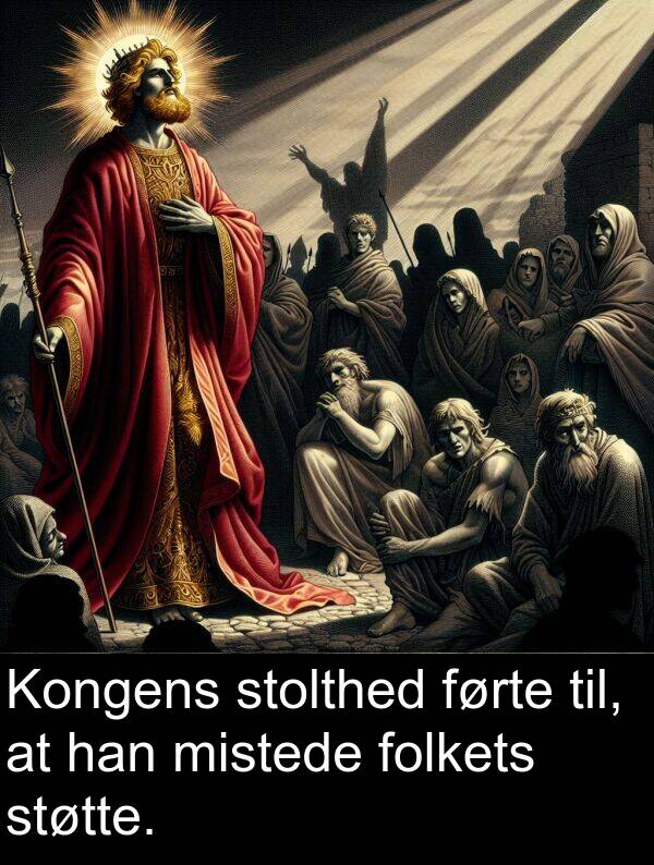 mistede: Kongens stolthed førte til, at han mistede folkets støtte.