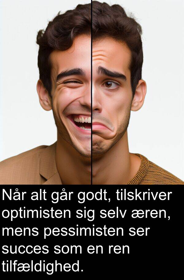 alt: Når alt går godt, tilskriver optimisten sig selv æren, mens pessimisten ser succes som en ren tilfældighed.