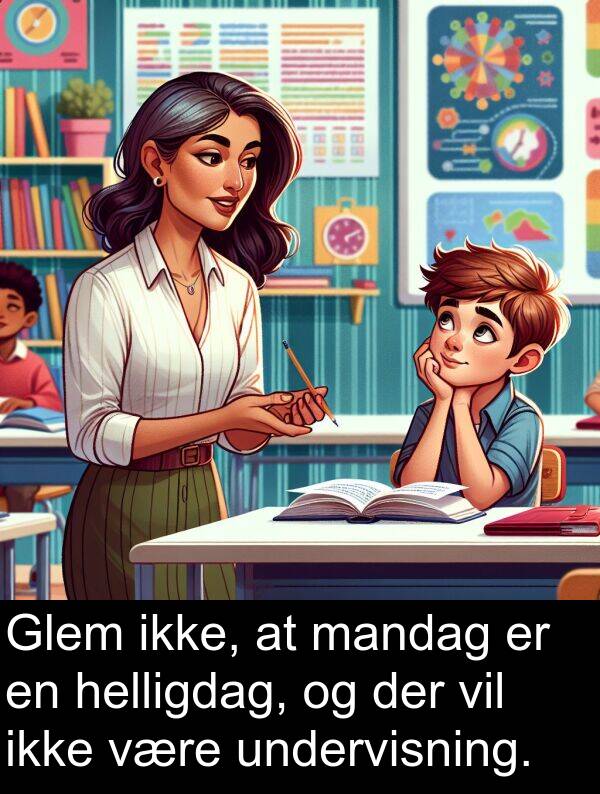 helligdag: Glem ikke, at mandag er en helligdag, og der vil ikke være undervisning.