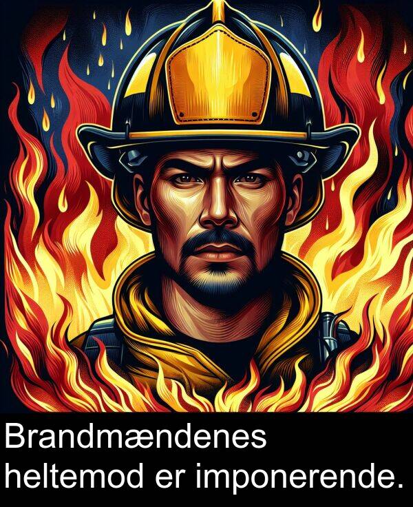 heltemod: Brandmændenes heltemod er imponerende.