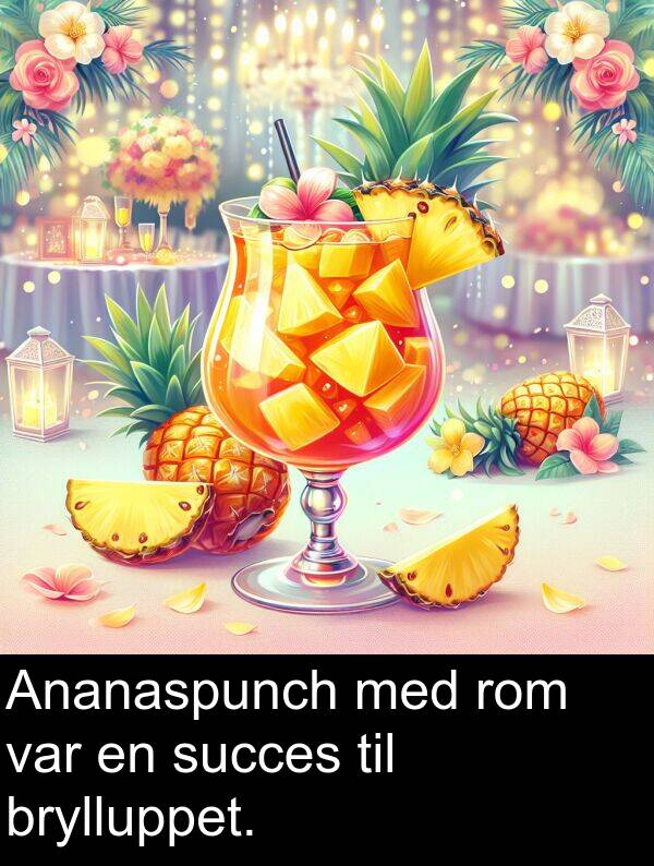 rom: Ananaspunch med rom var en succes til brylluppet.