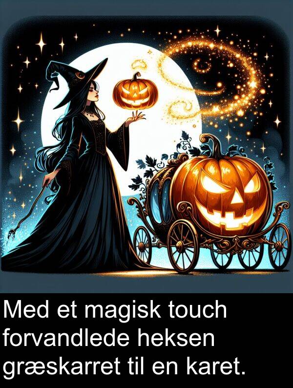magisk: Med et magisk touch forvandlede heksen græskarret til en karet.