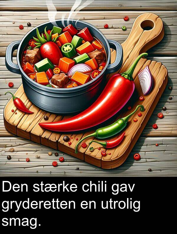 gav: Den stærke chili gav gryderetten en utrolig smag.