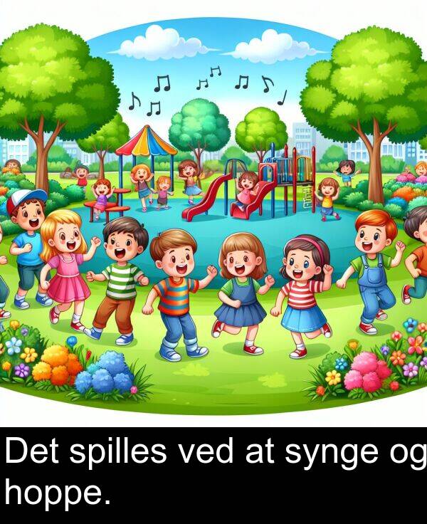 ved: Det spilles ved at synge og hoppe.