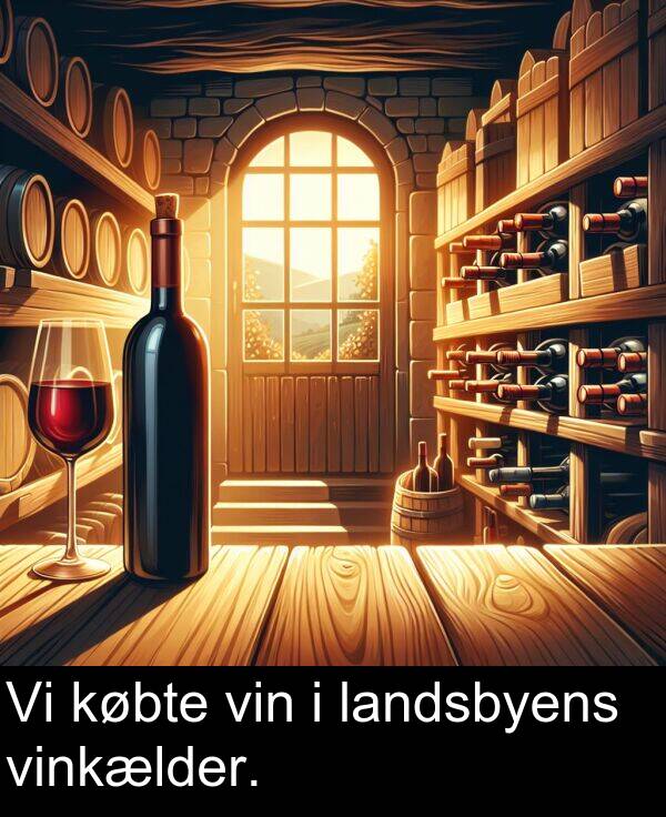 købte: Vi købte vin i landsbyens vinkælder.