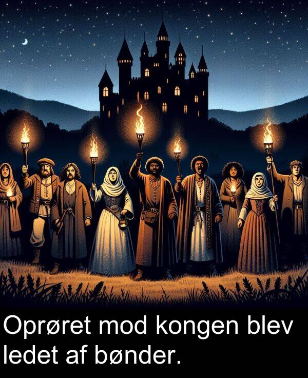 kongen: Oprøret mod kongen blev ledet af bønder.