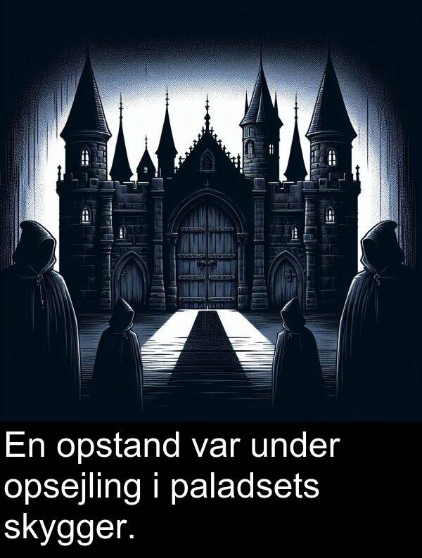 under: En opstand var under opsejling i paladsets skygger.
