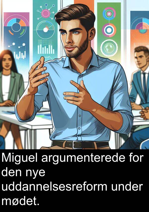 under: Miguel argumenterede for den nye uddannelsesreform under mødet.