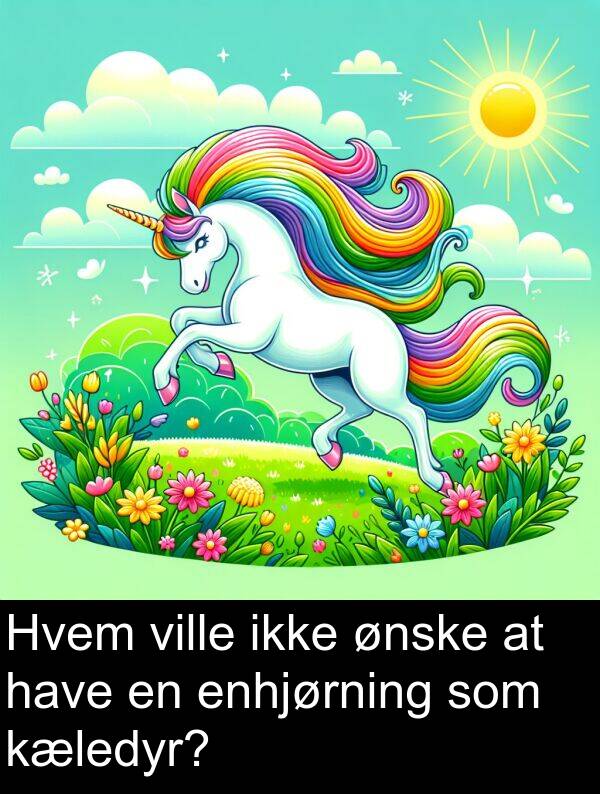 kæledyr: Hvem ville ikke ønske at have en enhjørning som kæledyr?