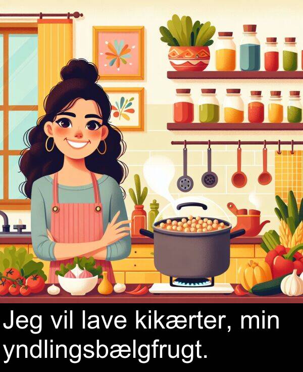 yndlingsbælgfrugt: Jeg vil lave kikærter, min yndlingsbælgfrugt.