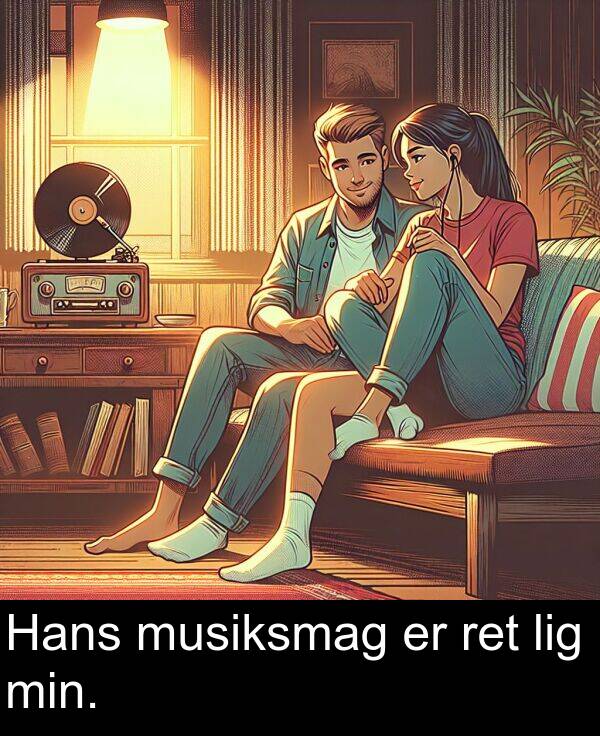 musiksmag: Hans musiksmag er ret lig min.