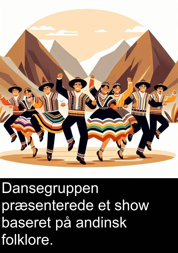 folklore: Dansegruppen præsenterede et show baseret på andinsk folklore.