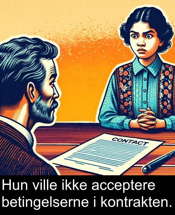 kontrakten: Hun ville ikke acceptere betingelserne i kontrakten.
