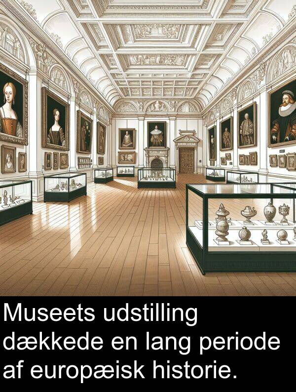 historie: Museets udstilling dækkede en lang periode af europæisk historie.