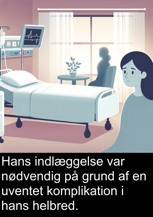 komplikation: Hans indlæggelse var nødvendig på grund af en uventet komplikation i hans helbred.