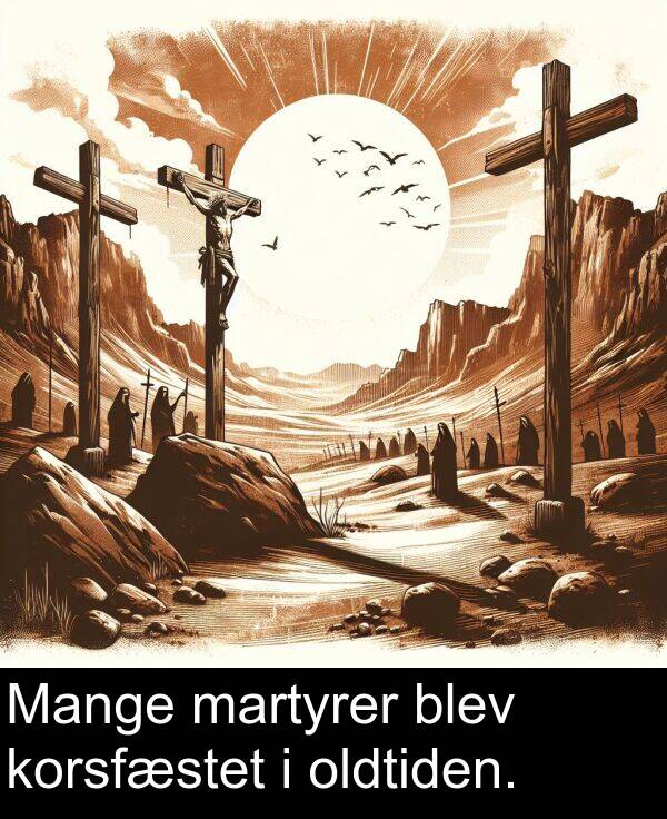 korsfæstet: Mange martyrer blev korsfæstet i oldtiden.