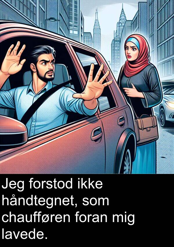 håndtegnet: Jeg forstod ikke håndtegnet, som chaufføren foran mig lavede.