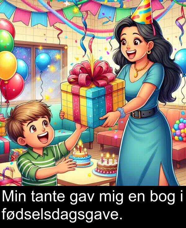 mig: Min tante gav mig en bog i fødselsdagsgave.