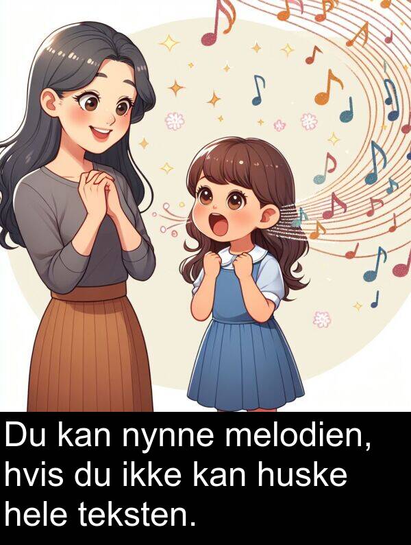 hvis: Du kan nynne melodien, hvis du ikke kan huske hele teksten.