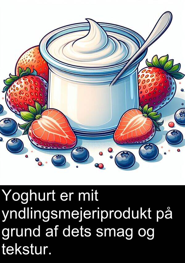 yndlingsmejeriprodukt: Yoghurt er mit yndlingsmejeriprodukt på grund af dets smag og tekstur.