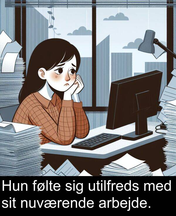 utilfreds: Hun følte sig utilfreds med sit nuværende arbejde.