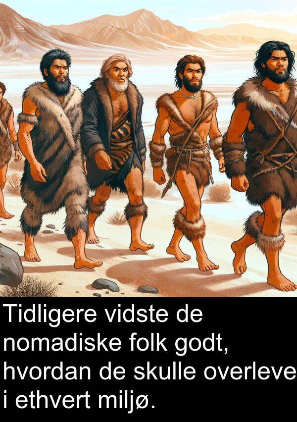 vidste: Tidligere vidste de nomadiske folk godt, hvordan de skulle overleve i ethvert miljø.