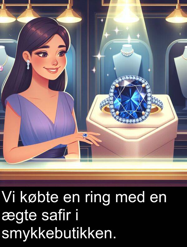 ægte: Vi købte en ring med en ægte safir i smykkebutikken.