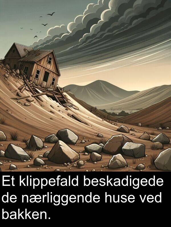 huse: Et klippefald beskadigede de nærliggende huse ved bakken.